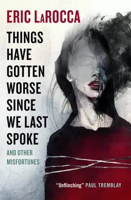 Las cosas han empeorado desde la última vez que hablamos y otras desgracias - Things Have Gotten Worse Since We Last Spoke and Other Misfortunes