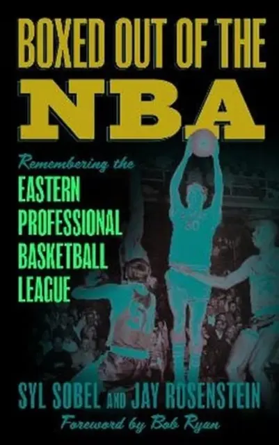 Fuera de la NBA: Recordando la Liga Profesional de Baloncesto del Este - Boxed out of the NBA: Remembering the Eastern Professional Basketball League