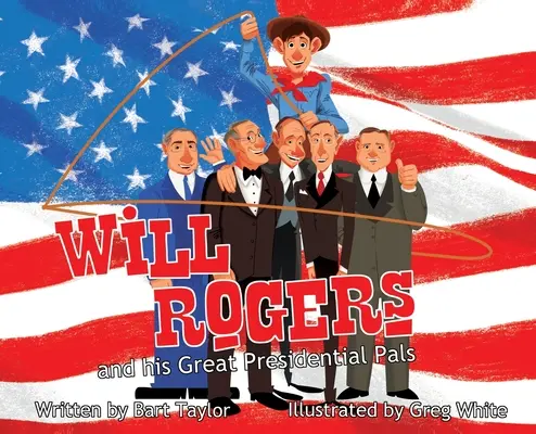 Will Rogers y sus grandes amigos presidenciales - Will Rogers and His Great Presidential Pals
