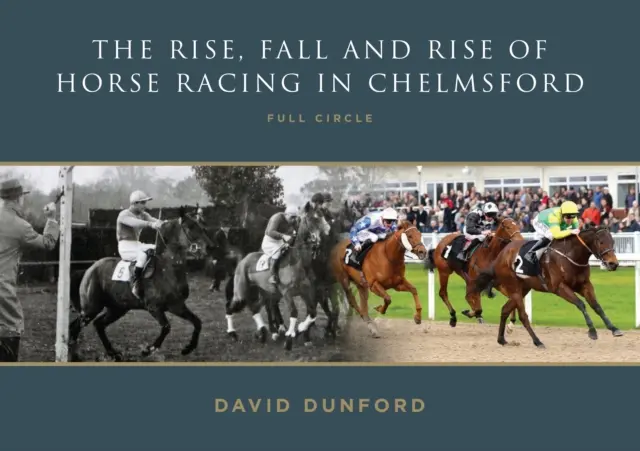 AUGE, CAÍDA Y AUGE DE LAS CARRERAS DE CABALLOS EN CHELMSFORD - FULL CIRCLE - RISE, FALL AND RISE OF HORSE RACING IN CHELMSFORD - FULL CIRCLE