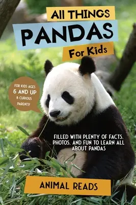 Todo sobre los pandas para niños: Con muchos datos, fotos y diversión para aprender todo sobre los pandas. - All Things Pandas For Kids: Filled With Plenty of Facts, Photos, and Fun to Learn all About Pandas