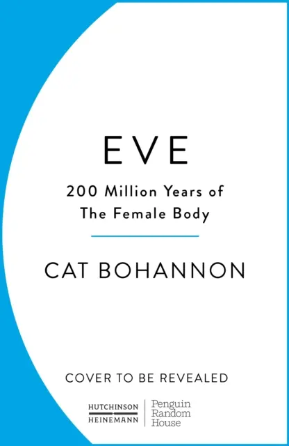 Eva - Cómo el cuerpo femenino impulsó 200 millones de años de evolución humana - Eve - How The Female Body Drove 200 Million Years of Human Evolution
