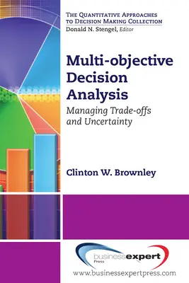 Análisis multiobjetivo de decisiones: Gestión de compensaciones e incertidumbre - Multi-objective Decision Analysis: Managing Trade-offs and Uncertainty