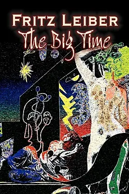 The Big Time de Fritz Leiber, Ciencia Ficción, Fantasía - The Big Time by Fritz Leiber, Science Fiction, Fantasy