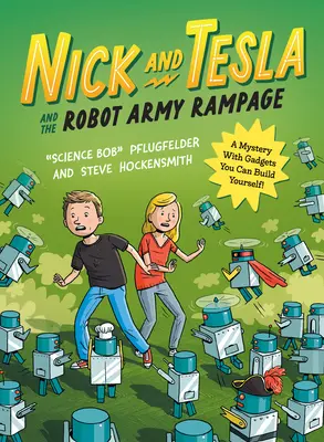 Nick y Tesla y el alboroto del ejército robot: Un misterio con artilugios que puedes construir tú mismo - Nick and Tesla and the Robot Army Rampage: A Mystery with Gadgets You Can Build Yourself