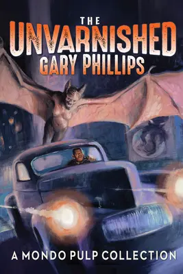 Gary Phillips al desnudo: Colección Mondo Pulp - The Unvarnished Gary Phillips: A Mondo Pulp Collection