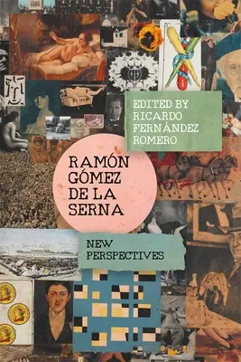 Ramn Gmez de la Serna: Nuevas perspectivas - Ramn Gmez de la Serna: New Perspectives