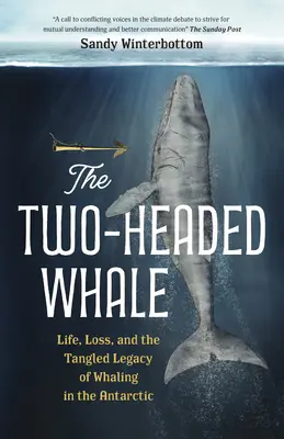 La ballena de dos cabezas: Vida, pérdida y el enmarañado legado de la caza de ballenas en el Antártico - The Two-Headed Whale: Life, Loss, and the Tangled Legacy of Whaling in the Antarctic