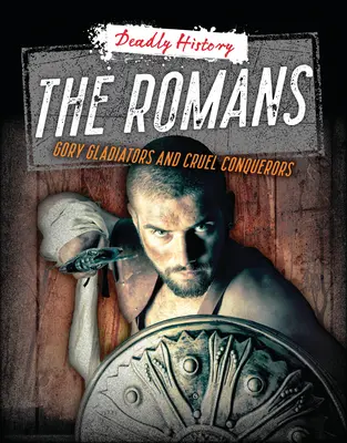 Los romanos: Gladiadores sangrientos y conquistadores crueles - The Romans: Gory Gladiators and Cruel Conquerors