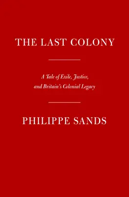 La última colonia: Una historia de exilio, justicia y valor - The Last Colony: A Tale of Exile, Justice, and Courage