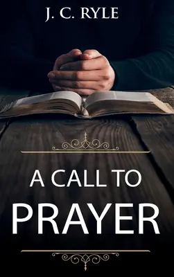 Una llamada a la oración: Edición actualizada y guía de estudio - A Call to Prayer: Updated Edition and Study Guide