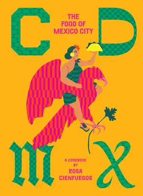 CDMX: La comida de Ciudad de México - CDMX: The Food of Mexico City