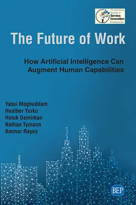 El futuro del trabajo: cómo la inteligencia artificial puede aumentar las capacidades humanas - The Future of Work: How Artificial Intelligence Can Augment Human Capabilities