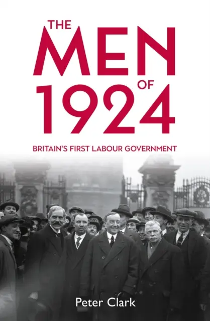 Los hombres de 1924: El primer gobierno laborista británico - The Men of 1924: Britain's First Labour Government