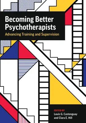 Ser mejores psicoterapeutas: Avanzando en la formación y supervisión - Becoming Better Psychotherapists: Advancing Training and Supervision