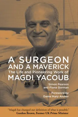 Un cirujano y un inconformista: la vida y la obra pionera de Magdi Yacoub - A Surgeon and a Maverick: The Life and Pioneering Work of Magdi Yacoub