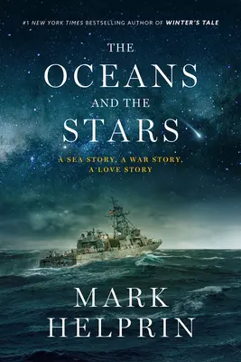 Los océanos y las estrellas: Una historia de mar, una historia de guerra, una historia de amor (una novela) - The Oceans and the Stars: A Sea Story, a War Story, a Love Story (a Novel)