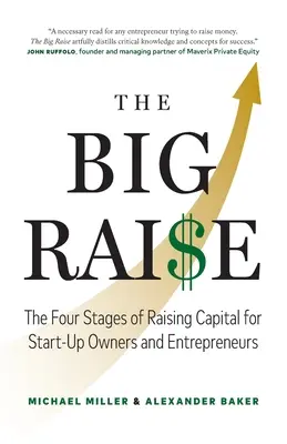 La gran recaudación: Las cuatro etapas de la captación de capital para empresarios y propietarios de start-ups - The Big Raise: The Four Stages of Raising Capital for Start-Up Owners and Entrepreneurs