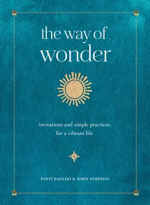 El camino de la maravilla: Invitaciones y prácticas sencillas para una vida vibrante - The Way of Wonder: Invitations and Simple Practices for a Vibrant Life
