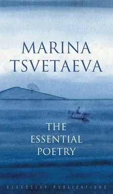 Marina Tsvetaeva: La poesía esencial - Marina Tsvetaeva: The Essential Poetry