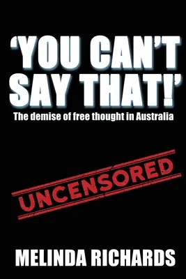 You Can't Say That: La desaparición del libre pensamiento en Australia - You Can't Say That!: The demise of free thought in Australia