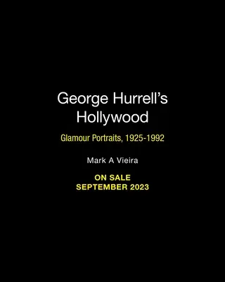 El Hollywood de George Hurrell: Retratos de glamour, 1925-1992 - George Hurrell's Hollywood: Glamour Portraits, 1925-1992