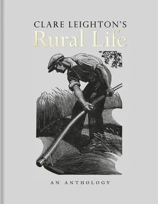 La vida rural de Clare Leighton: Una antología - Clare Leighton's Rural Life: An Anthology