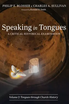 Hablar en Lenguas: Un Examen Histórico Crítico, Volumen 2 - Speaking in Tongues: A Critical Historical Examination, Volume 2