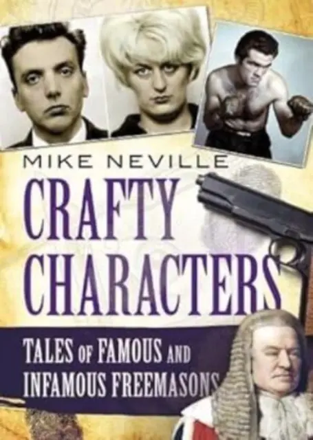 Personajes astutos: Historias de masones famosos e infames - Crafty Characters: Tales of Famous and Infamous Freemasons