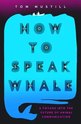 Cómo hablar ballena: El poder y la maravilla de escuchar a los animales - How to Speak Whale: The Power and Wonder of Listening to Animals