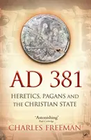 381 d.C. - Herejes, paganos y el Estado cristiano - AD 381 - Heretics, Pagans and the Christian State
