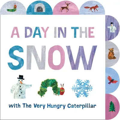 Un día en la nieve con la oruga muy hambrienta: Libro de cartón con pestañas - A Day in the Snow with the Very Hungry Caterpillar: A Tabbed Board Book