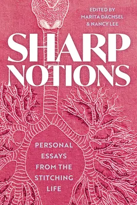 Nociones agudas: Ensayos de la vida cosida - Sharp Notions: Essays from the Stitching Life