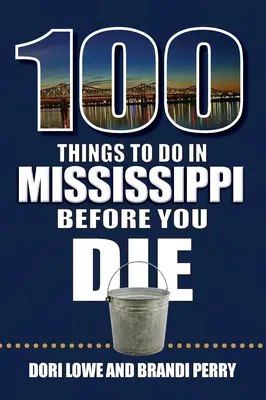 100 cosas que hacer en Mississippi antes de morir - 100 Things to Do in Mississippi Before You Die