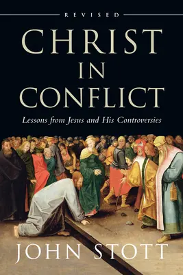 Cristo en conflicto: Lecciones de Jesús y sus controversias - Christ in Conflict: Lessons from Jesus and His Controversies