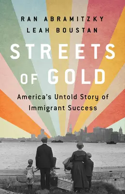 Calles de oro: La historia no contada del éxito de los inmigrantes en Estados Unidos - Streets of Gold: America's Untold Story of Immigrant Success