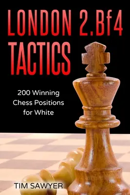 Táctica Londres 2.Af4: 200 posiciones ganadoras para las blancas - London 2.Bf4 Tactics: 200 Winning Chess Positions for White