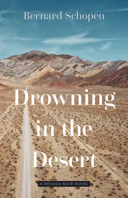 Ahogándose en el desierto: Una novela negra de Nevada - Drowning in the Desert: A Nevada Noir Novel