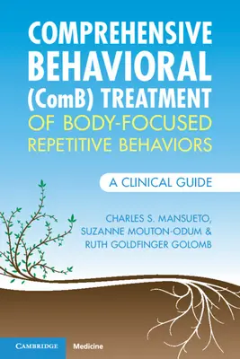 Tratamiento integral conductual (Comb) de las conductas repetitivas centradas en el cuerpo: Una guía clínica - Comprehensive Behavioral (Comb) Treatment of Body-Focused Repetitive Behaviors: A Clinical Guide