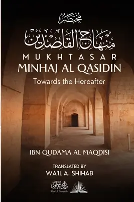 Mukhtasar Minhaj Al Qasidin: Hacia el Más Allá - Mukhtasar Minhaj Al Qasidin: Towards the Hereafter