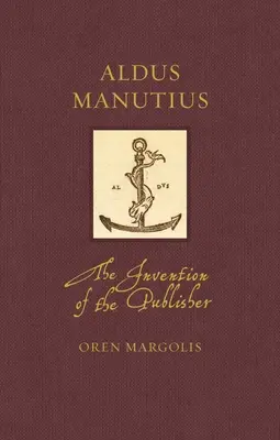 Aldus Manutius: La invención de la editorial - Aldus Manutius: The Invention of the Publisher