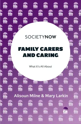 Cuidadores familiares y cuidados: De qué se trata - Family Carers and Caring: What It's All about