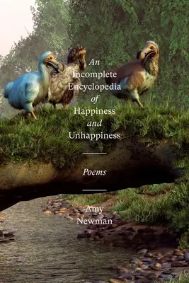 Enciclopedia incompleta de la felicidad y la infelicidad: Poemas - An Incomplete Encyclopedia of Happiness and Unhappiness: Poems