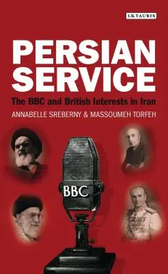 Servicio persa: La BBC y los intereses británicos en Irán - Persian Service: The BBC and British Interests in Iran