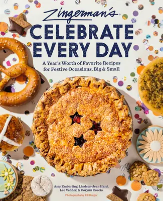 Zingerman's Bakehouse Celebra cada día: Un Año de Recetas Favoritas para Ocasiones Festivas, Grandes y Pequeñas - Zingerman's Bakehouse Celebrate Every Day: A Year's Worth of Favorite Recipes for Festive Occasions, Big and Small