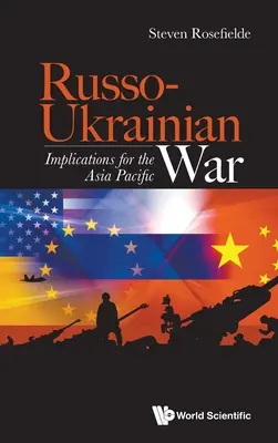 La guerra ruso-ucraniana: implicaciones para Asia-Pacífico - Russo-Ukrainian War: Implications for the Asia Pacific