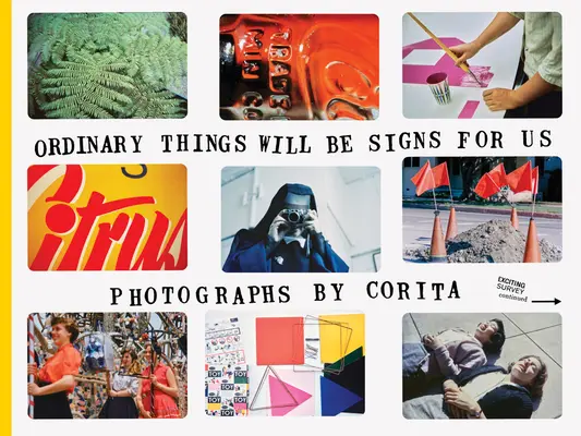 Corita Kent Ordinary Things Will Be Signs for Us - Corita Kent: Ordinary Things Will Be Signs for Us