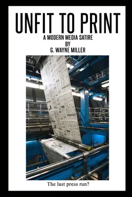 Unfit to Print: Una sátira moderna de los medios de comunicación - Unfit to Print: A Modern Media Satire