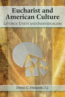 Eucaristía y cultura americana: Liturgia, unidad e individualismo - Eucharist and American Culture: Liturgy, Unity, and Individualism