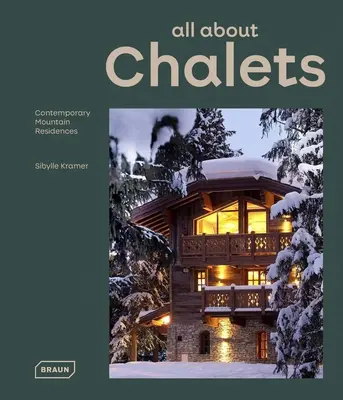 Todo sobre Chalets: Residencias contemporáneas en la montaña - All about Chalets: Contemporary Mountain Residences